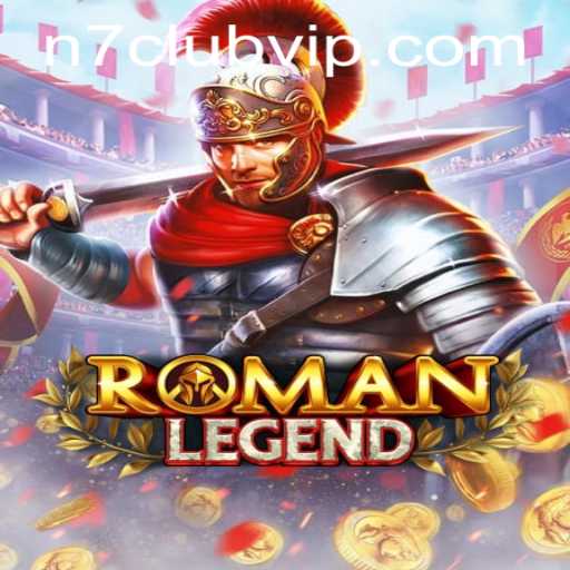Exploring the Epic Saga of RomanLegend: A Deep Dive into the Game and N7Club