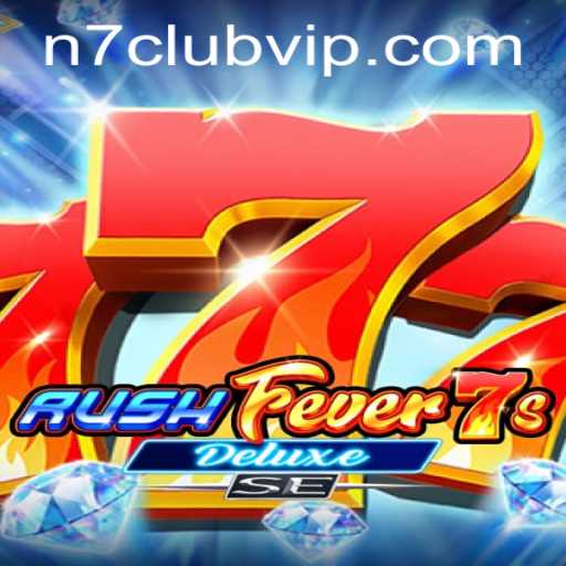 RushFever7sDeluxeSE: A Thrilling Adventure Awaits at the N7Club